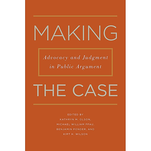 Rhetoric & Public Affairs: Making the Case, Benjamin Ponder, Kathryn M. Olson, Michael William Pfau
