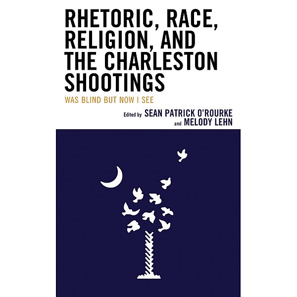 Rhetoric, Race, Religion, and the Charleston Shootings / Rhetoric, Race, and Religion