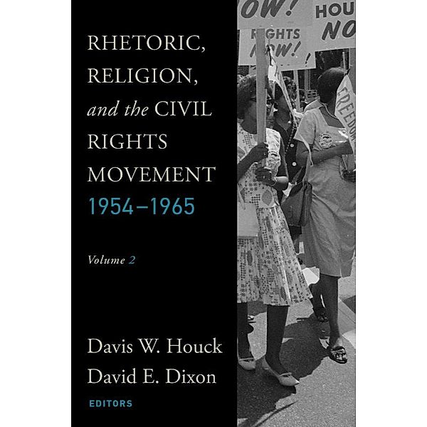 Rhetoric, Religion, and the Civil Rights Movement, 1954-1965 / Studies in Rhetoric & Religion