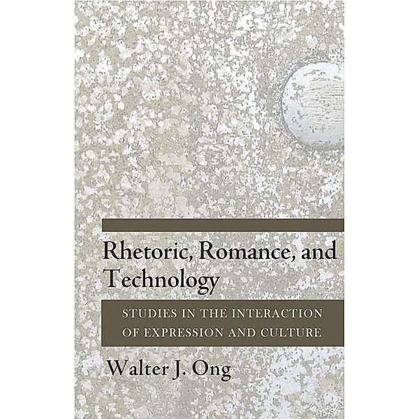 Rhetoric, Romance, and Technology, Walter J. Ong