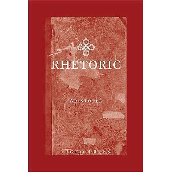 Rhetoric / Vigeo Press, Aristotle