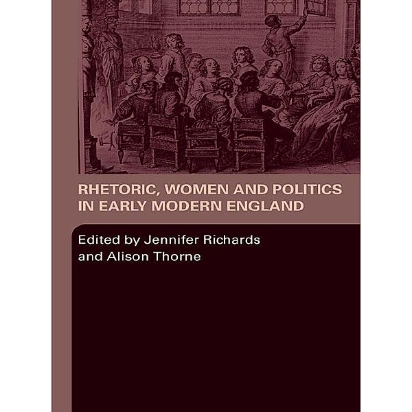 Rhetoric, Women and Politics in Early Modern England