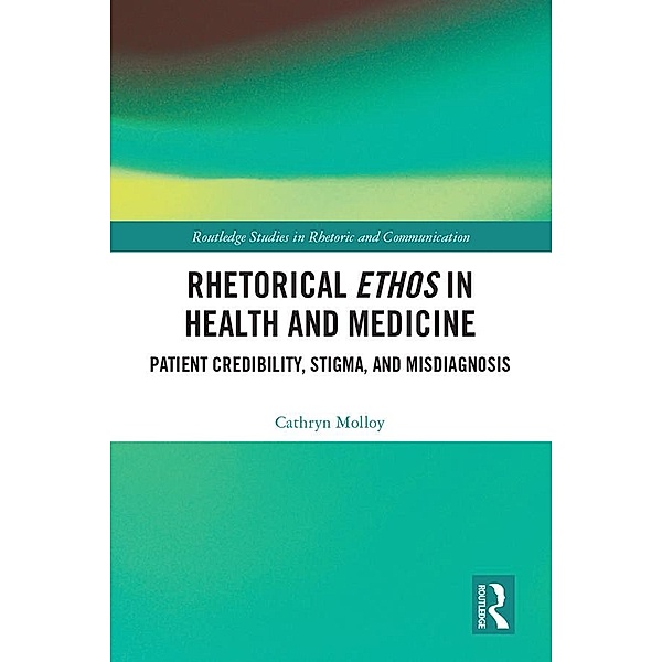 Rhetorical Ethos in Health and Medicine, Cathryn Molloy