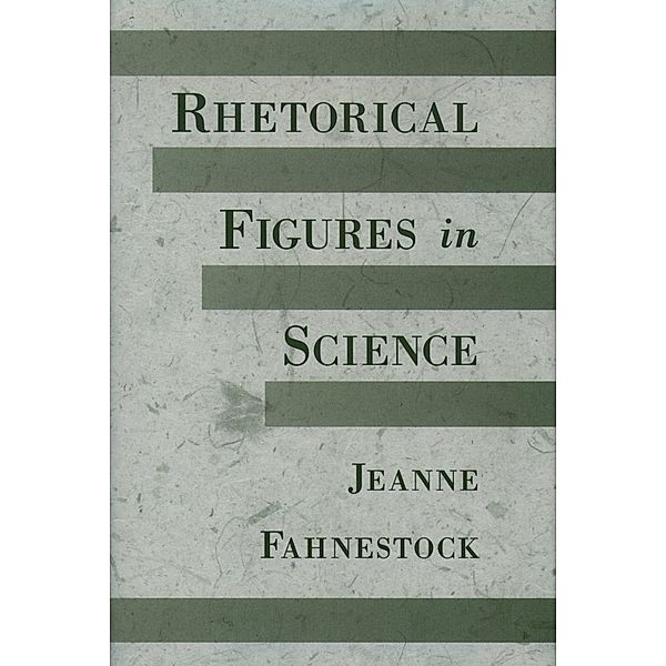 Rhetorical Figures in Science, Jeanne Fahnestock