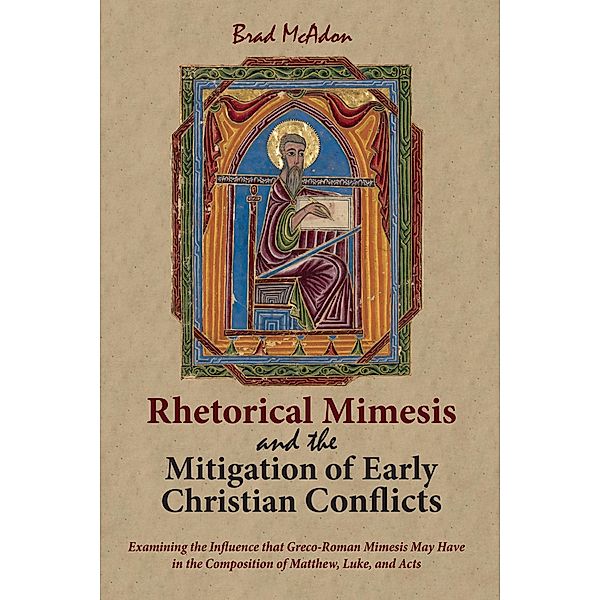 Rhetorical Mimesis and the Mitigation of Early Christian Conflicts, Brad McAdon