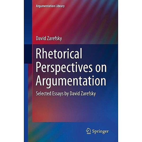 Rhetorical Perspectives on Argumentation / Argumentation Library Bd.24, David Zarefsky