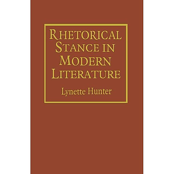 Rhetorical Stance in Modern Literature, Lynette Hunter