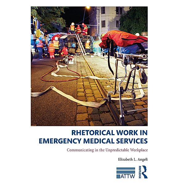 Rhetorical Work in Emergency Medical Services, Elizabeth L. Angeli