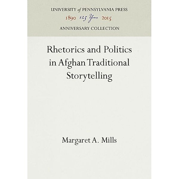 Rhetorics and Politics in Afghan Traditional Storytelling, Margaret A. Mills
