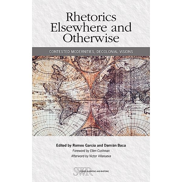 Rhetorics Elsewhere and Otherwise / Studies in Writing and Rhetoric