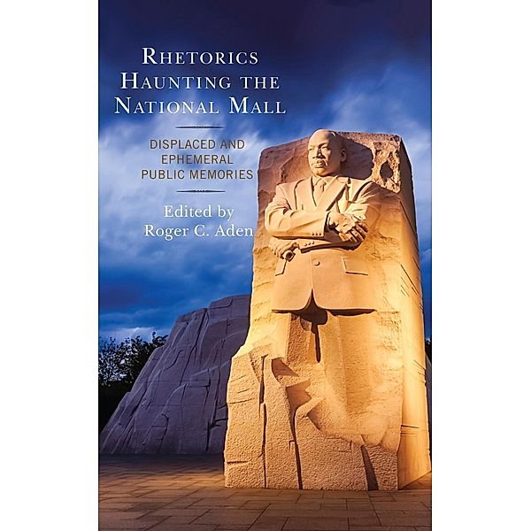 Rhetorics Haunting the National Mall / Lexington Studies in Contemporary Rhetoric