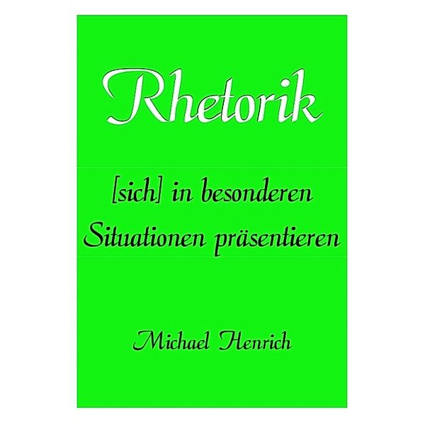 Rhetorik, Michael Henrich