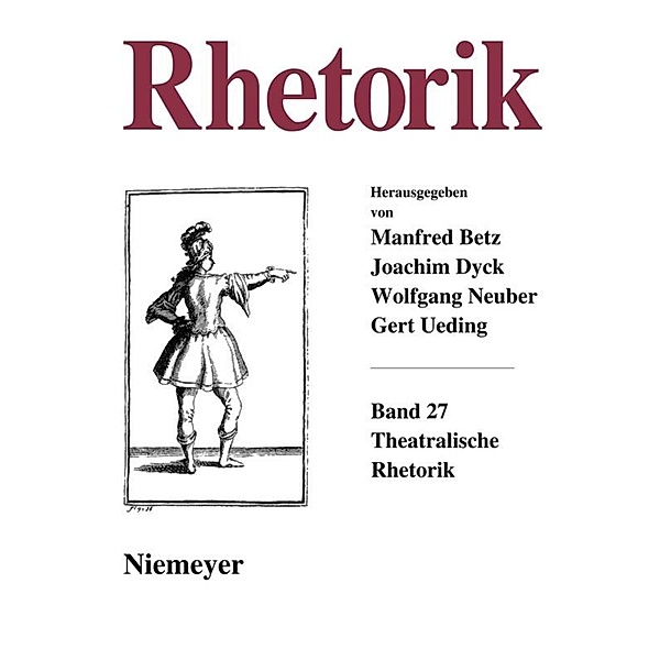 Rhetorik / Band 27 (2008) / Theatralische Rhetorik