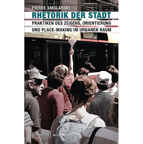 Rhetorik der Stadt / Urban Studies, Pierre Smolarski