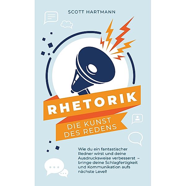 RHETORIK - Die Kunst des Redens, Scott Hartmann