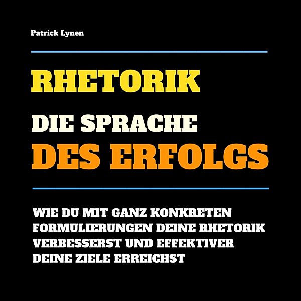 Rhetorik: Die Sprache des Erfolgs, Patrick Lynen