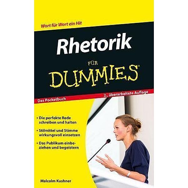 Rhetorik für Dummies Das Pocketbuch / für Dummies, Malcolm Kushner