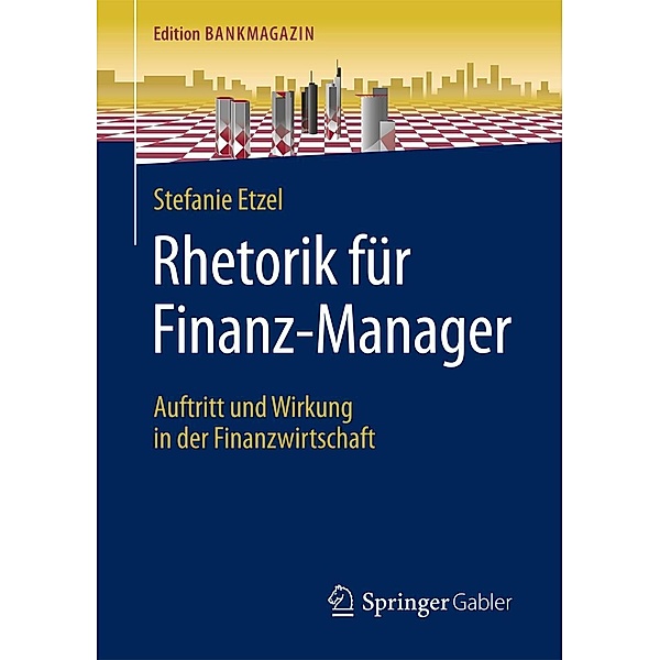 Rhetorik für Finanz-Manager / Edition Bankmagazin, Stefanie Etzel