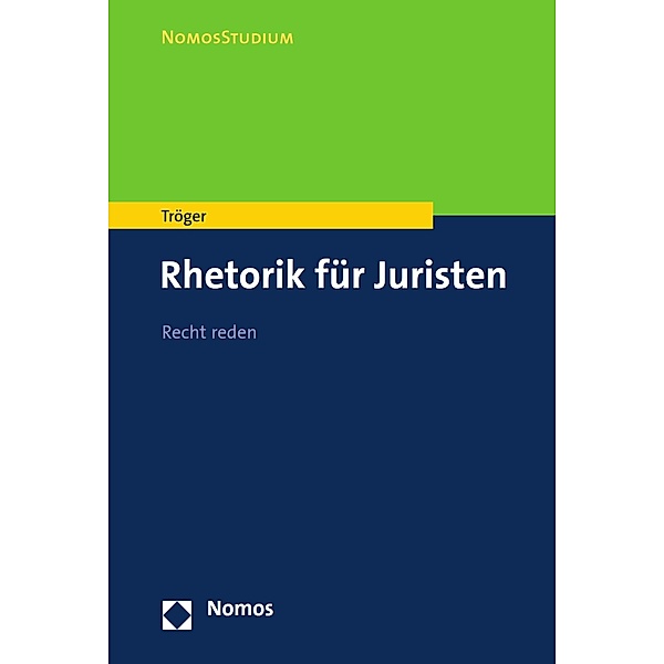 Rhetorik für Juristen / NomosStudium, Thilo Tröger