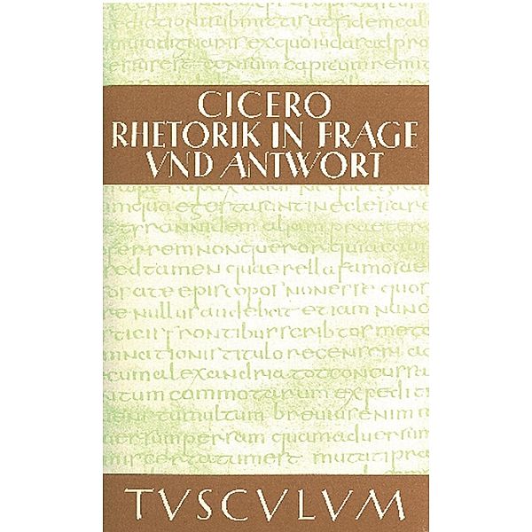 Rhetorik in Frage und Antwort / Partitiones oratoriae / Sammlung Tusculum, Marcus Tullius Cicero