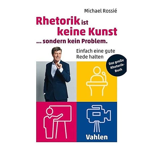 Rhetorik ist keine Kunst, sondern kein Problem, Michael Rossié