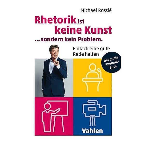 Rhetorik ist keine Kunst, sondern kein Problem, Michael Rossié