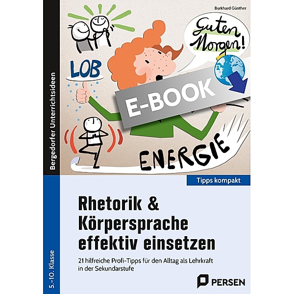 Rhetorik & Körpersprache effektiv einsetzen - Sek / Tipps kompakt - Sekundarstufe, Burkhard Günther