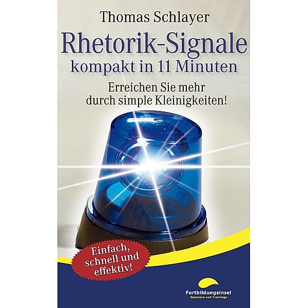 Rhetorik-Signale - kompakt in 11 Minuten / 11-Minuten-Ratgeber, Thomas Schlayer