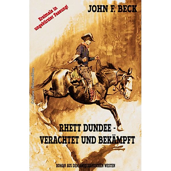 Rhett Dundee - verachtet und bekämpft, John F. Beck