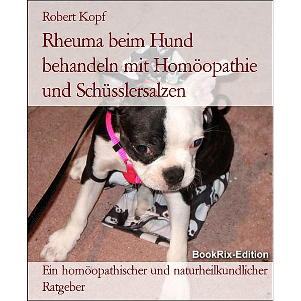 Rheuma beim Hund behandeln mit Homöopathie und Schüsslersalzen, Robert Kopf