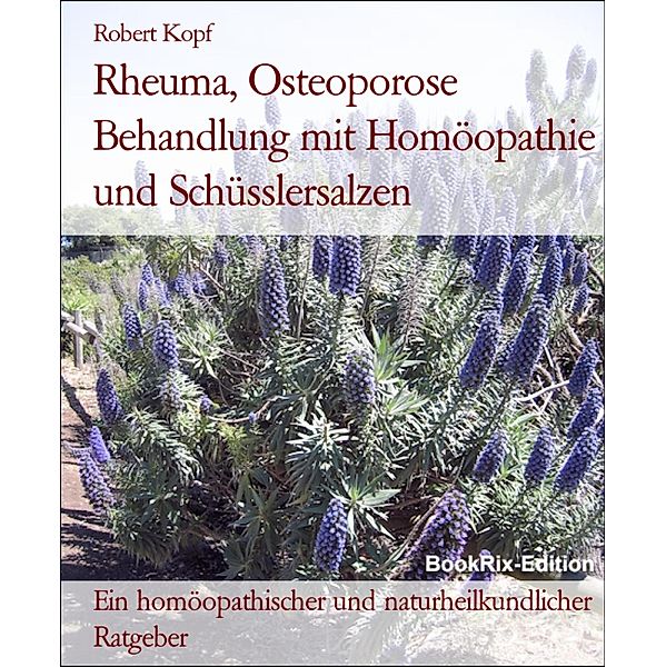 Rheuma, Osteoporose Behandlung mit Homöopathie und Schüsslersalzen, Robert Kopf