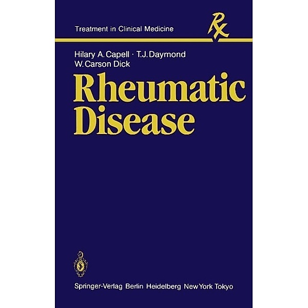 Rheumatic Disease / Treatment in Clinical Medicine, H. A. Capell, T. J. Daymond, W. C. Dick