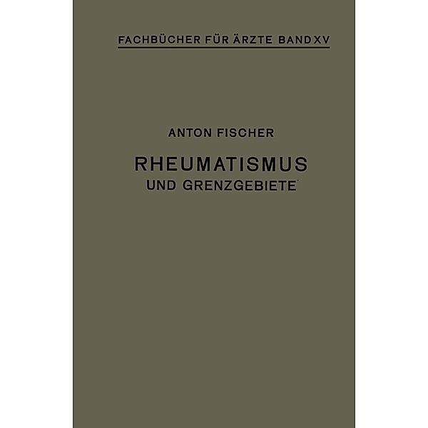 Rheumatismus und Grenzgebiete / Fachbücher für Ärzte Bd.15, Anton Fischer