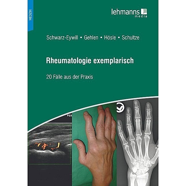 Rheumatologie exemplarisch, Michael Schwarz-Eywill, Martin Gehlen, Rosmarie Hösle, Mareen Schultze