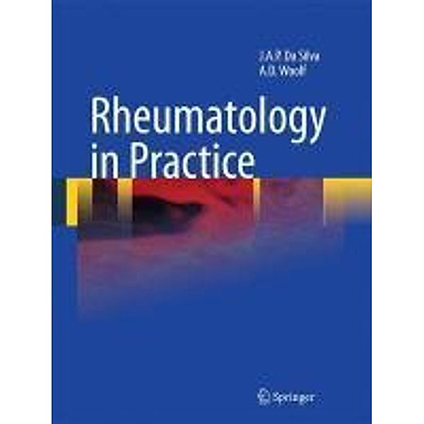 Rheumatology in Practice, J. A. Pereira da Silva, Anthony D. Woolf