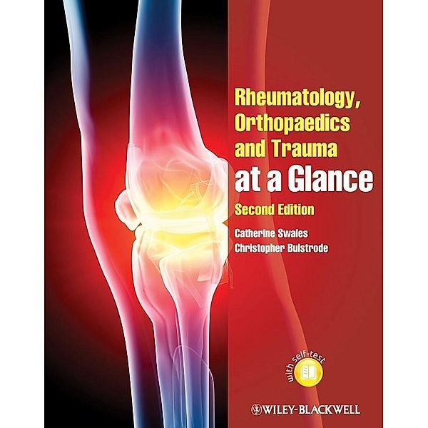 Rheumatology, Orthopaedics and Trauma at a Glance, Catherine Swales, Christopher Bulstrode