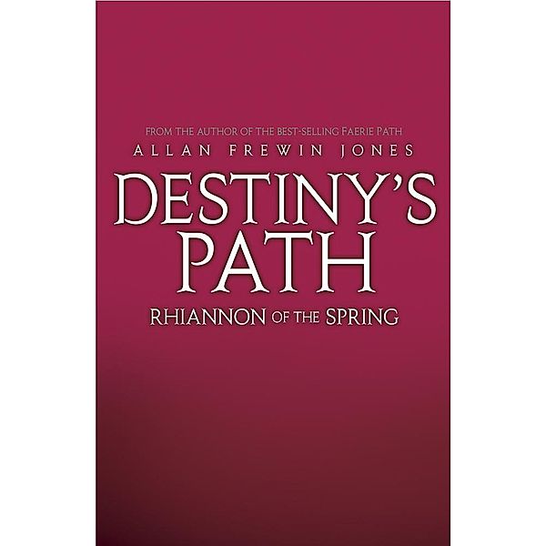 Rhiannon of the Spring / Destiny's Path Bd.1, Allan Frewin Jones