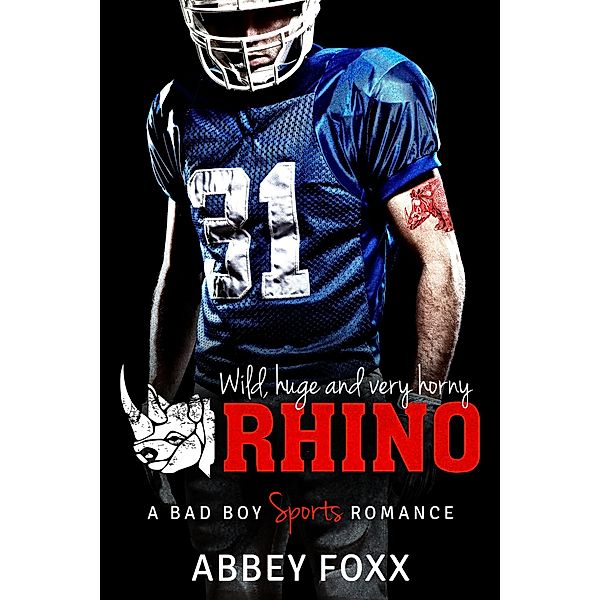 Rhino: A Bad Boy Sports Romance, Abbey Foxx