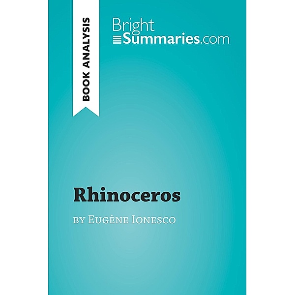 Rhinoceros by Eugène Ionesco (Book Analysis), Bright Summaries