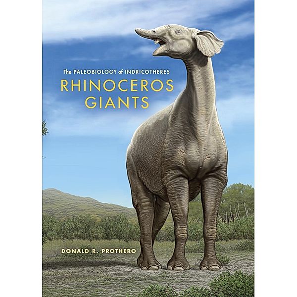 Rhinoceros Giants / Life of the Past, Donald R. Prothero