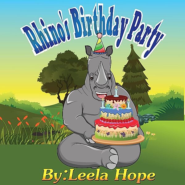 Rhino's Birthday Party (Bedtime children's books for kids, early readers) / Bedtime children's books for kids, early readers, Leela Hope