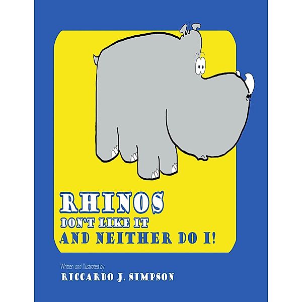 Rhinos Don't Like It: And Neither Do I!, Riccardo Simpson