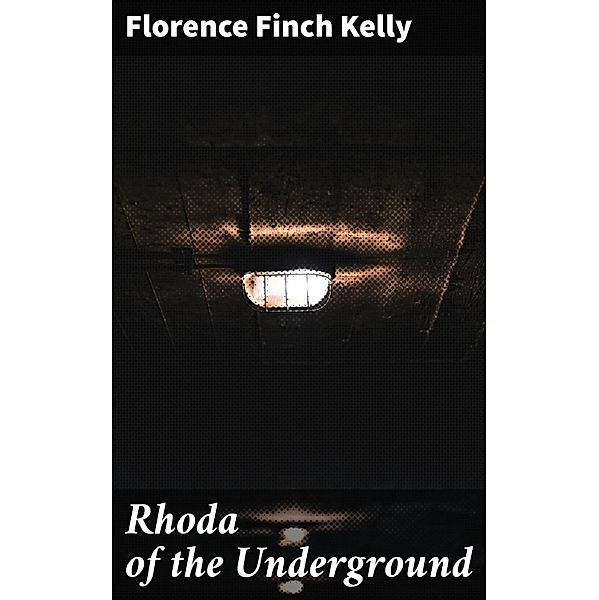 Rhoda of the Underground, Florence Finch Kelly