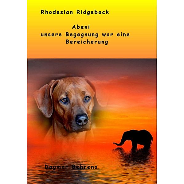 Rhodesian Ridgeback Abeni - unsere Begegnung war eine Bereicherung -, Dagmar Behrens