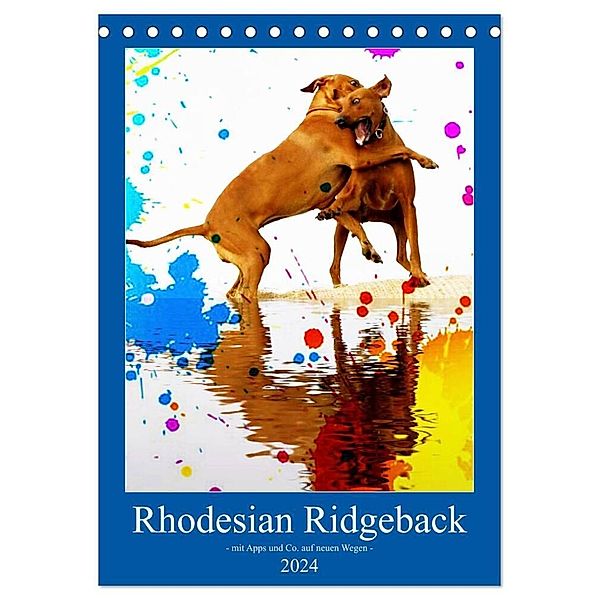 Rhodesian Ridgeback - mit Apps und Co.auf neuen Wegen - (Tischkalender 2024 DIN A5 hoch), CALVENDO Monatskalender, Dagmar Behrens