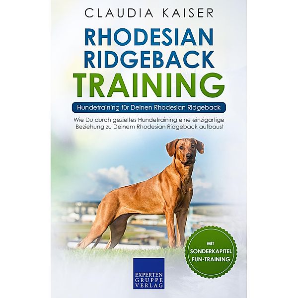 Rhodesian Ridgeback Training - Hundetraining für Deinen Rhodesian Ridgeback / Rhodesian Ridgeback Erziehung Bd.2, Claudia Kaiser