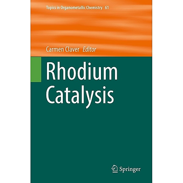 Rhodium Catalysis / Topics in Organometallic Chemistry Bd.61