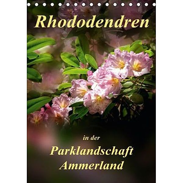 Rhododendren in der Parklandschaft Ammerland / Planer (Tischkalender 2015 DIN A5 hoch), Peter Roder