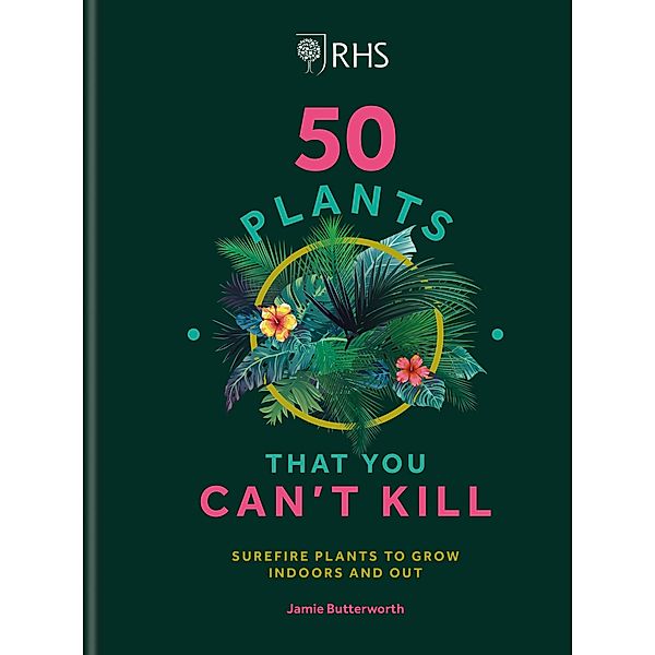 RHS 50 Plants You Can't Kill, Jamie Butterworth