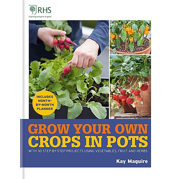 RHS Grow Your Own: Crops in Pots / Royal Horticultural Society Grow Your Own, Kay Maguire